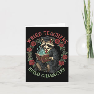 Weird Teachers Build Character Teacher Appreciatio Card