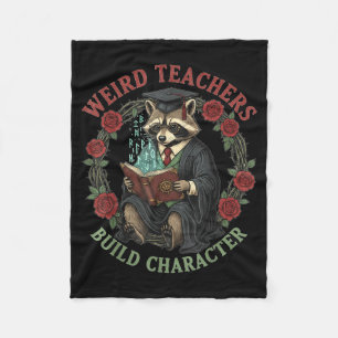 Weird Teachers Build Character Teacher Appreciatio Fleece Blanket