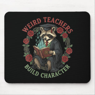 Weird Teachers Build Character Teacher Appreciatio Mouse Pad