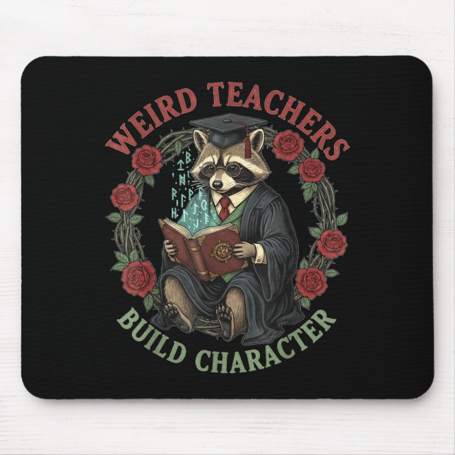 Weird Teachers Build Character Teacher Appreciatio Mouse Pad (Front)