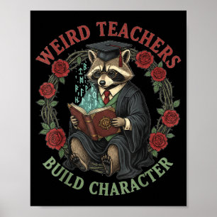 Weird Teachers Build Character Teacher Appreciatio Poster