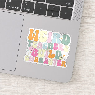 Weird Teachers Build Character Teaching Lover Cool