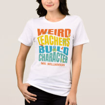 Weird Teachers Build Character