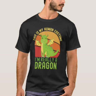 Weird This is My Human Costume I'm Really A Dragon T-Shirt