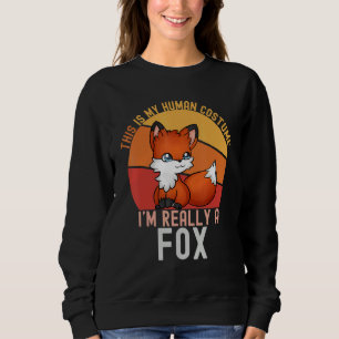 Weird This is My Human Costume I'm Really A Fox    Sweatshirt