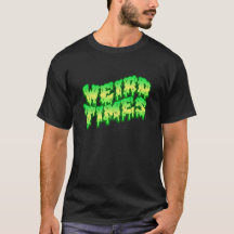 Weird Times Mens Tshirt