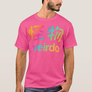 Weirdo in Kanji (Japanese Letters) T6 T-Shirt