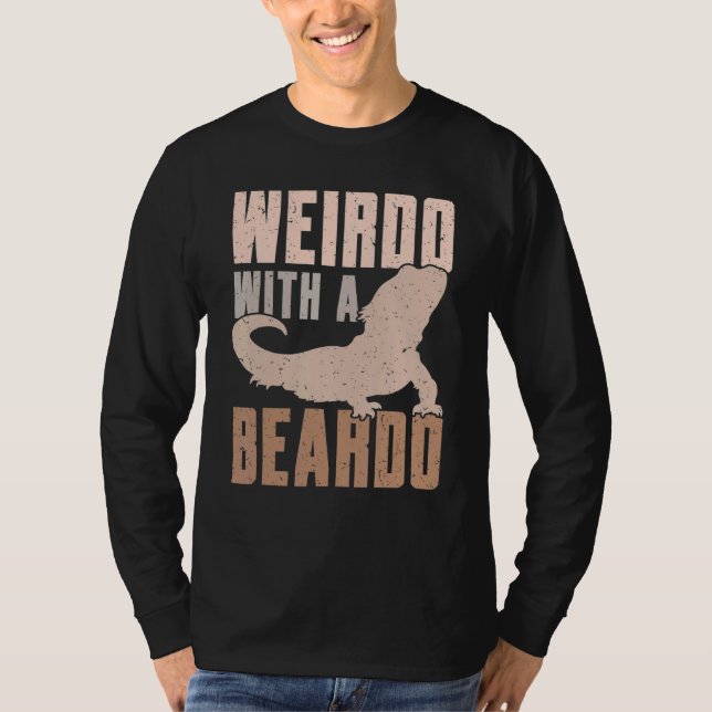 Weirdo With A Beardo Bearded Dragon Lizard Gecko P T-Shirt (Front)