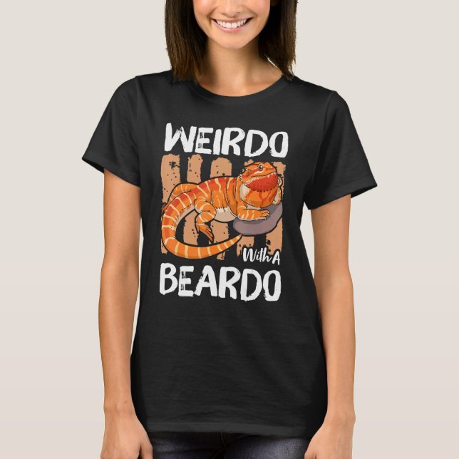 Weirdo With A Beardo Bearded Dragon Lover Funny_2 T-Shirt (Front)