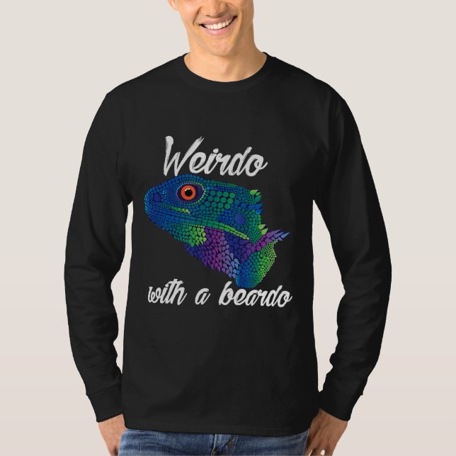 Weirdo With A Beardo Bearded Dragon   T-Shirt (Front)