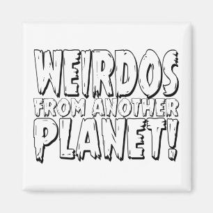 weirdos Weird Funny gift Magnet