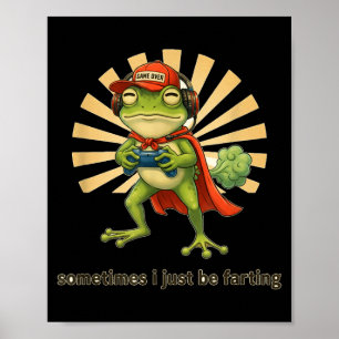 Weirscore Gaming Sometimes I Just Be Fartin' Frog Poster