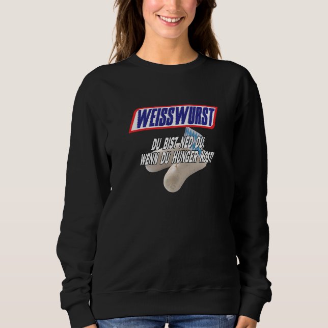 Weißwurst  Du bist ned du wenn du Hunger Host Sweatshirt (Front)