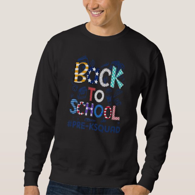 Welcome Back 1st Day of School Pre K Squad Back To Sweatshirt (Front)