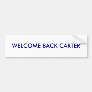 WELCOME BACK CARTER BUMPER STICKER