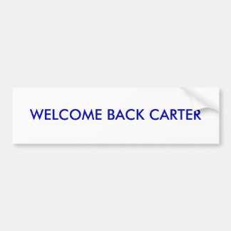WELCOME BACK CARTER BUMPER STICKER