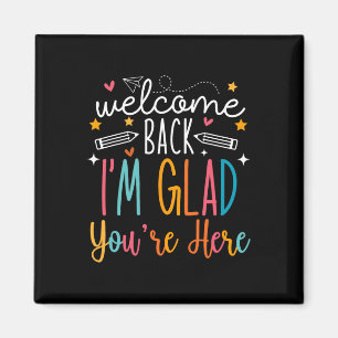 Welcome Back I Am Glad You Are Here Teachers Kids Magnet