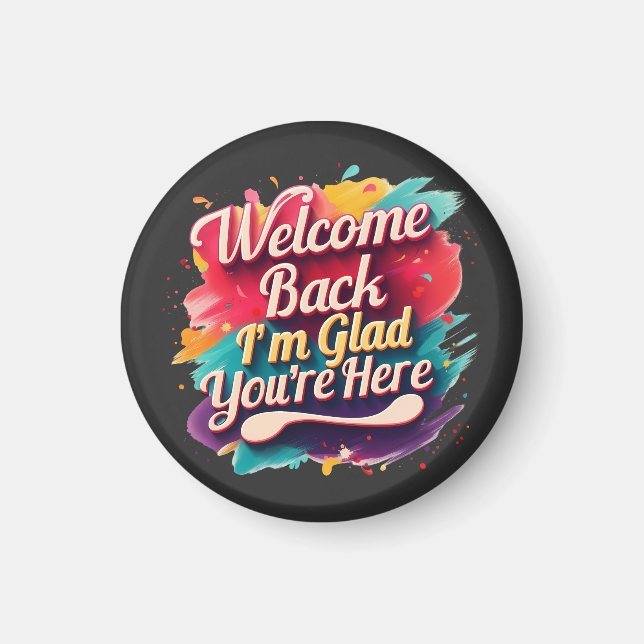 Welcome Back I’m Glad You’re Here Back to School Magnet (Front)