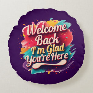 Welcome Back I’m Glad You’re Here Back to School Round Cushion