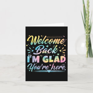 Welcome Back I’m Glad You’re Here First Day Of Sch Card