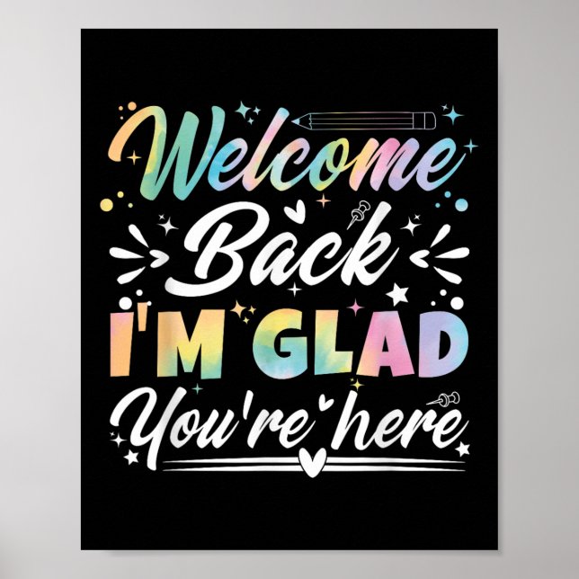 Welcome Back I’m Glad You’re Here First Day Of Sch Poster (Front)