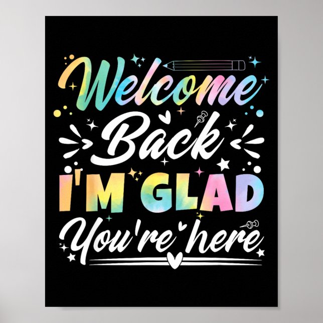 Welcome Back I’m Glad You’re Here First Day Of Sch Poster (Front)