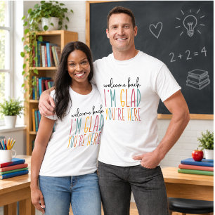 Welcome Back I’m Glad You’re Here – Positive Teach T-Shirt
