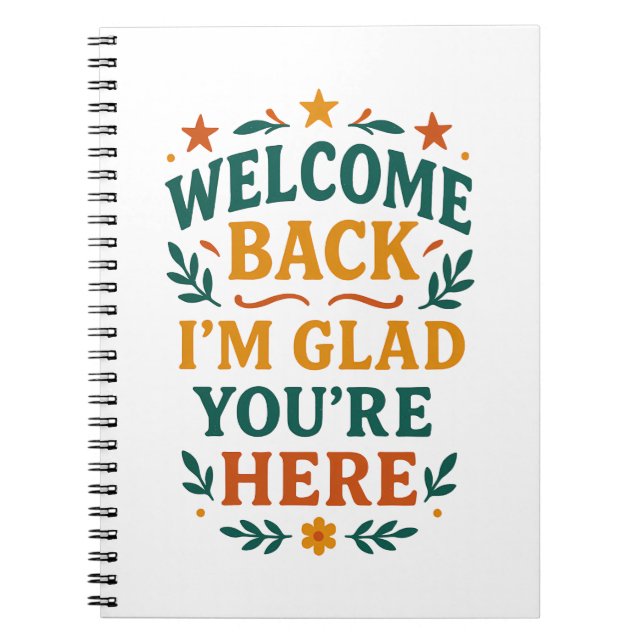 Welcome Back I’m Glad You’re Here Retro  Notebook (Front)