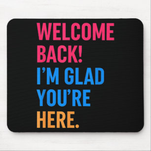 Welcome Back Im Glad Youre Here Back To School Mouse Pad