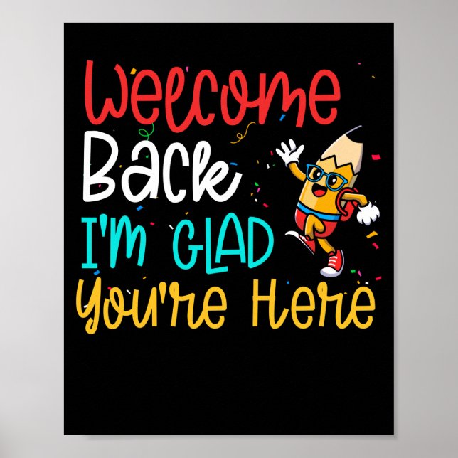 Welcome Back I'm Glad You're Here Back To School Poster (Front)