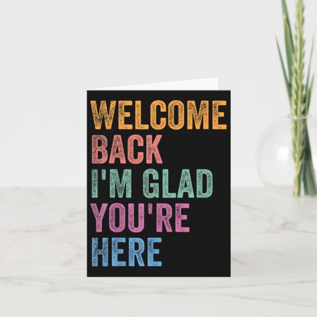 Welcome Back I'm Glad You're Here Back To School T Card (Front)