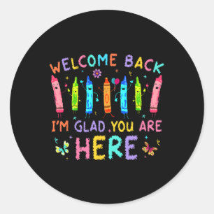 Welcome Back I'm Glad You're Here Back To School T Classic Round Sticker