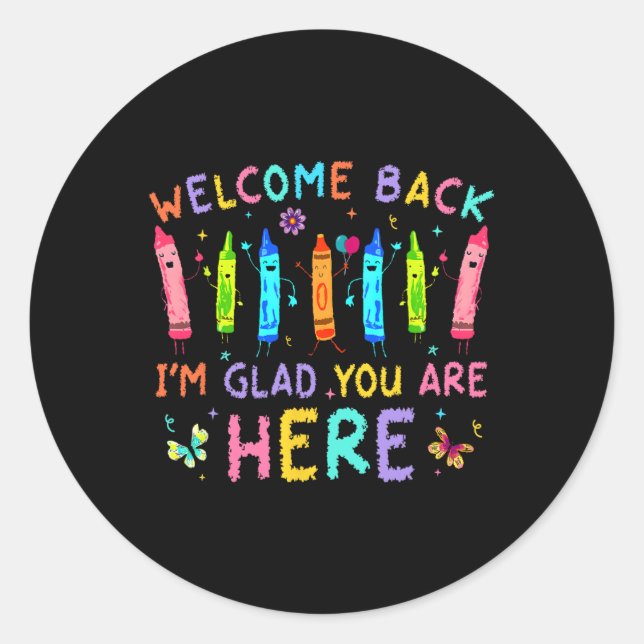 Welcome Back I'm Glad You're Here Back To School T Classic Round Sticker (Front)