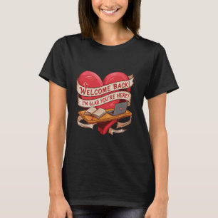 Welcome Back I'm Glad You're Here Back To School T T-Shirt