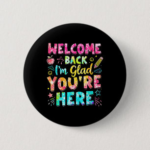 Welcome Back Im Glad Youre Here Back To School Tea 6 Cm Round Badge