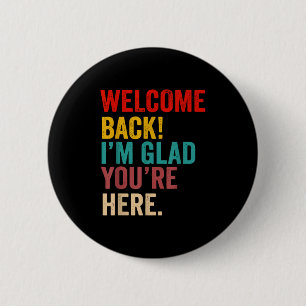 Welcome Back Im Glad Youre Here Back To School Tea 6 Cm Round Badge