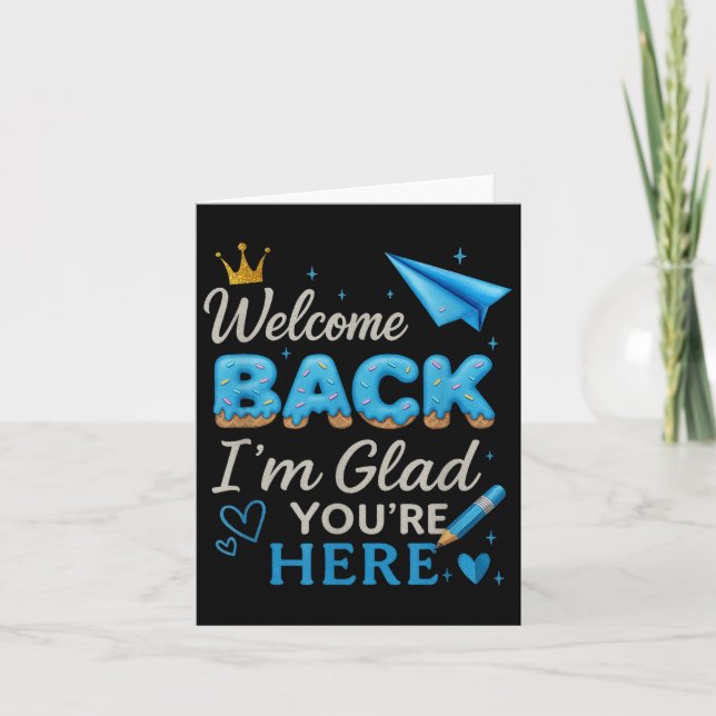 Welcome Back Im Glad Youre Here Back To School Tea Card (Front)