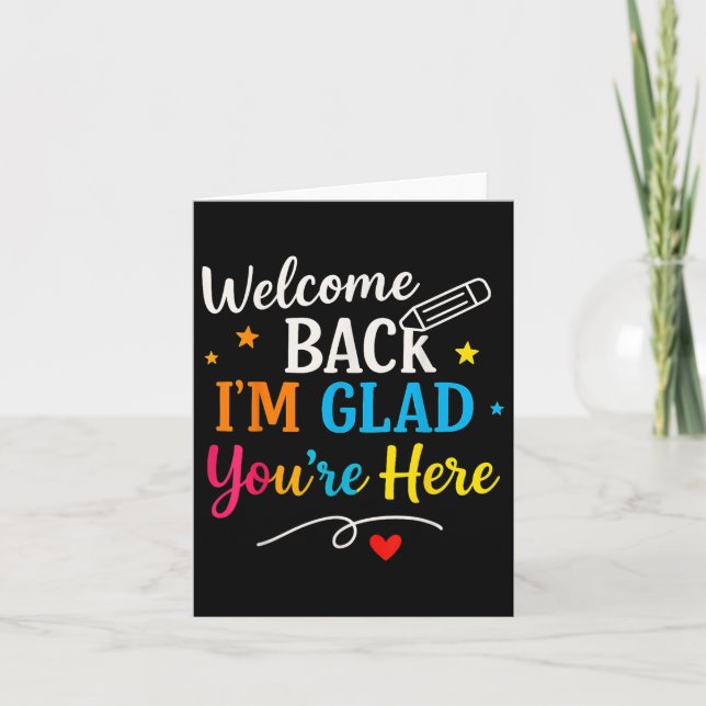 Welcome Back Im Glad Youre Here Back To School Tea Card (Front)