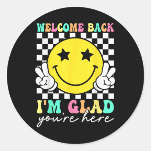 Welcome Back Im Glad Youre Here Back To School Tea Classic Round Sticker