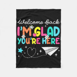 Welcome Back Im Glad Youre Here Back To School Tea Fleece Blanket