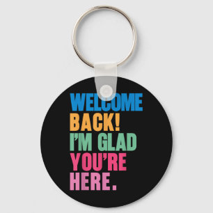 Welcome Back Im Glad Youre Here Back To School Tea Key Ring