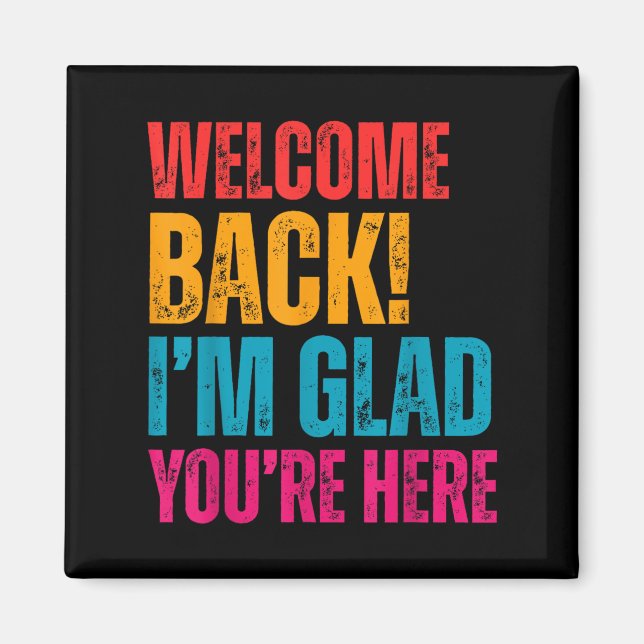 Welcome Back Im Glad Youre Here Back To School Tea Magnet (Front)