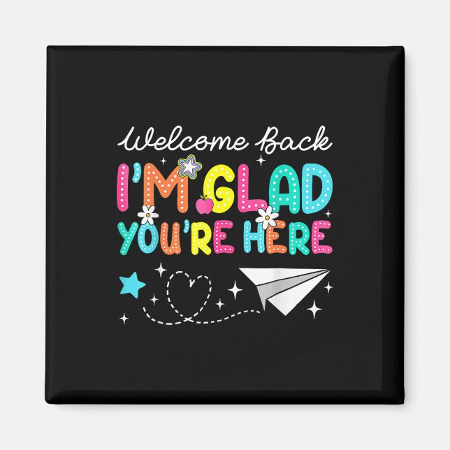 Welcome Back Im Glad Youre Here Back To School Tea Magnet (Front)