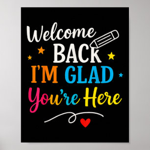 Welcome Back Im Glad Youre Here Back To School Tea Poster