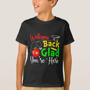 Welcome Back Im Glad Youre Here Back To School Tea T-Shirt