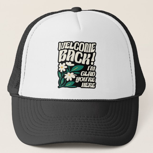 Welcome Back I'm Glad You're Here Back To School Trucker Hat (Front)