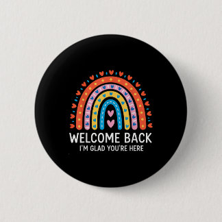 Welcome Back Im Glad Youre Here First Day Of Schoo 6 Cm Round Badge