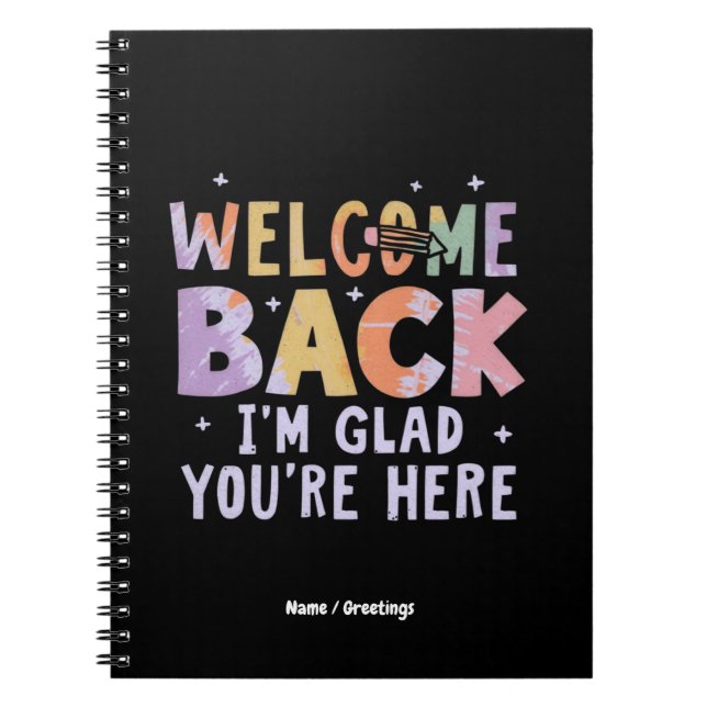 Welcome Back I'm Glad You're Here First Day School Notebook (Front)