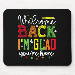 Welcome Back Im Glad Youre Here _ School Graphic  Mouse Pad