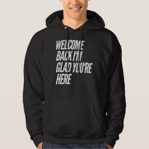 Welcome Back I'm Glad You're Here Teacher 3 Hoodie